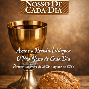 Assinatura setembro/2026 até agosto/2027 Subsídio Litúrgico O Pão Nosso de Cada Dia.